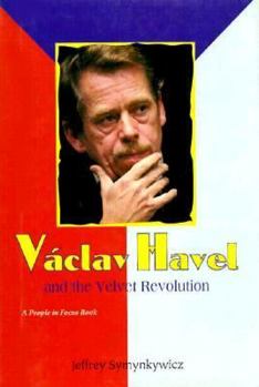 Hardcover Vaclav Havel and the Velvet Revolution: People in Focus Book