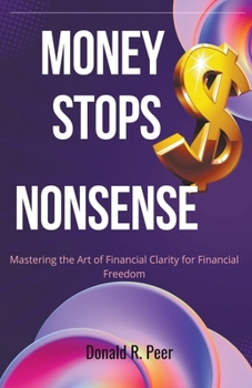 Paperback Money Stops Nonsense: Mastering the art of Financial Clarity for Financial Freedom Book