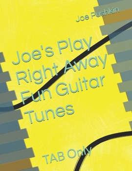 Paperback Joe's Play Right Away Fun Guitar Tunes: TAB Only Book