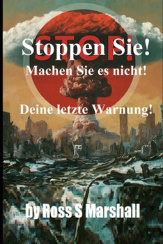 Stoppen Sie! Machen Sie es nicht!: Deine letzte Warnung! (German Edition)