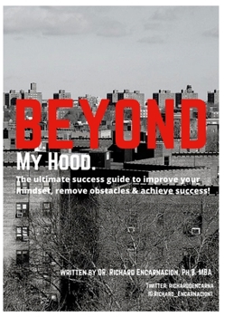 Hardcover Beyond My Hood: The ultimate success guide, to improve your mindset, remove obstacles and achieve success Book