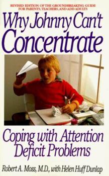 Paperback Why Johnny Can't Concentrate: Coping with Attention Deficit Problems Book