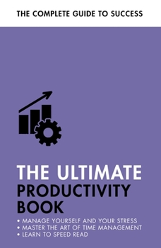 Paperback The Ultimate Productivity Book: Manage Your Time, Increase Your Efficiency, Get Things Done Book