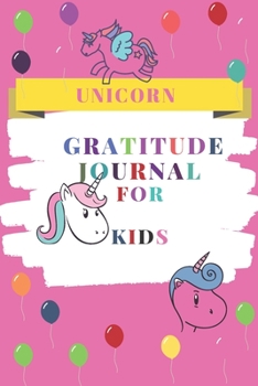 Gratitude Journal for Kids Unicorn : Develop Positive Thinking: 120 Pages to Practice Daily Gratitude and Appreciation (Gift Ideas)