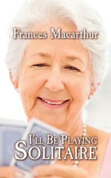 Paperback I'll Be Playing Solitaire Book