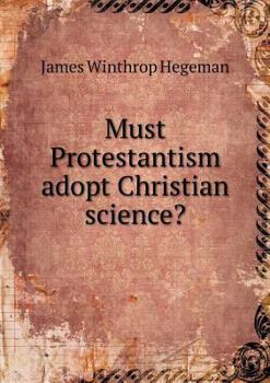 Paperback Must Protestantism adopt Christian science? Book