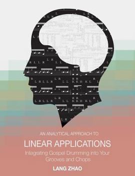 Paperback An Analytical Approach to Linear Applications: (Integrating Gospel Drumming into Your Grooves and Chops) Book