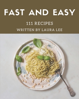 Paperback 111 Fast And Easy Recipes: A Timeless Fast And Easy Cookbook Book