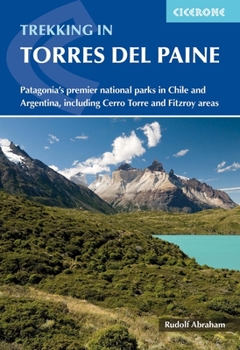 Paperback Trekking in Torres del Paine: Patagonia's Premier National Parks in Chile and Argentina, Including Cerro Torre and Fitzroy Areas Book