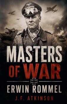 Masters of War: Erwin Rommel, The Desert Fox