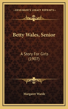 Hardcover Betty Wales, Senior: A Story For Girls (1907) Book