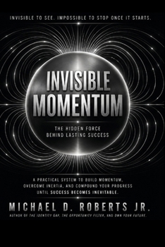 Paperback Invisible Momentum: How Small Actions Compound Into Unstoppable Progress Book