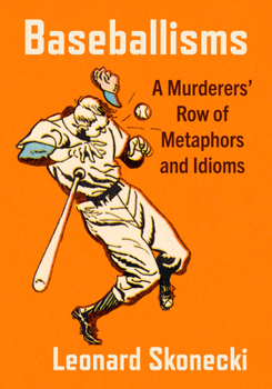 Paperback Baseballisms: A Murderers' Row of Metaphors and Idioms Book