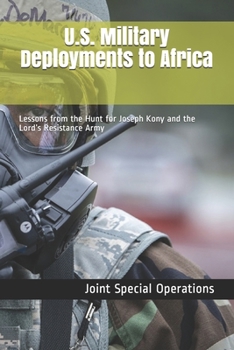 Paperback U.S. Military Deployments to Africa: Lessons from the Hunt for Joseph Kony and the Lord's Resistance Army Book