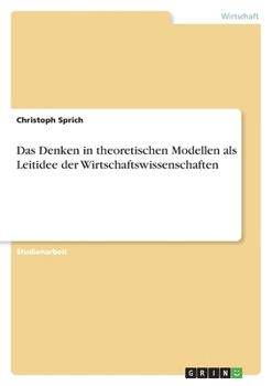 Paperback Das Denken in theoretischen Modellen als Leitidee der Wirtschaftswissenschaften [German] Book