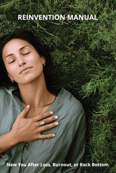 Paperback Reinvention Manual: New You After Loss, Burnout, or Rock Bottom Book