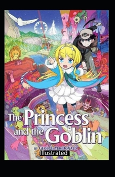 The Princess and the Goblin Illustrated