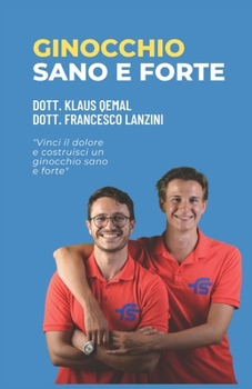 Paperback Ginocchio Sano E Forte: "Vinci il dolore e costruisci un ginocchio sano e forte" [Italian] Book
