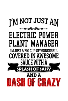 I'm Not Just An Electric Power Plant Manager I'm Just A Big Cup Of Wonderful: Creative Electric Power Plant Manager Notebook, Electric Power Plant ... Doodle Gift or Notebook | 6 x 9 Compact Size