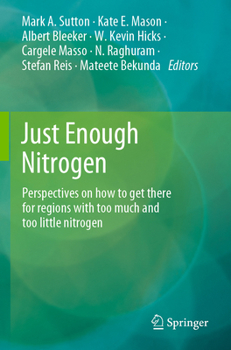 Paperback Just Enough Nitrogen: Perspectives on How to Get There for Regions with Too Much and Too Little Nitrogen Book