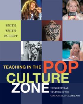 Paperback Teaching in the Pop Culture Zone: Using Popular Culture in the Composition Classroom Book