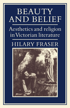 Paperback Beauty and Belief: Aesthetics and Religion in Victorian Literature Book