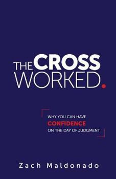 Paperback The Cross Worked.: Why You Can Have Confidence On The Day of Judgment Book