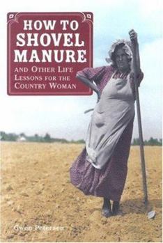 Hardcover How to Shovel Manure: And Other Life Lessons for the Country Woman Book