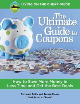 Paperback The Ultimate Guide to Coupons: How to Save More Money in Less Time and Get the Best Deals Book