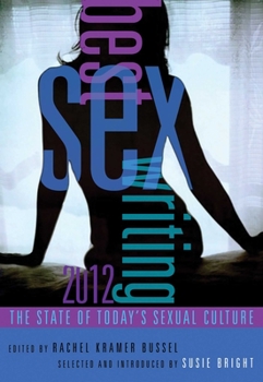 Best Sex Writing of 2012: The State of Today's Sexual Culture - Book  of the Best Sex Writing
