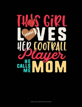 Paperback This Girl Loves Her Football Player He Calls Me Mom: Unruled Composition Book