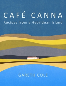 Hardcover Cafe Canna: Recipes from a Hebridean Island Book