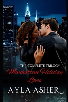 Manhattan Holiday Loves: The Complete Trilogy - Book  of the Manhattan Holiday Loves