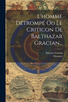 Paperback L'homme Détrompé Ou Le Criticon De Balthazar Gracian... [French] Book