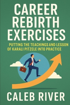 Paperback Career Rebirth Exercises: Putting the Teachings and Lessons of Karali Pitzele into Practice Book