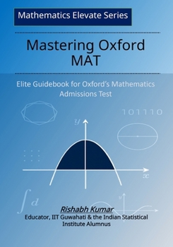 Paperback Mastering Oxford MAT: Elite Guidebook for Oxford's Mathematics Admission Test Book