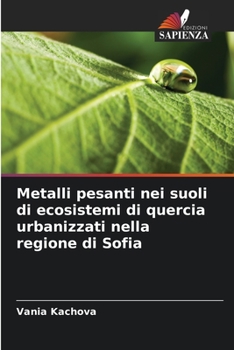 Paperback Metalli pesanti nei suoli di ecosistemi di quercia urbanizzati nella regione di Sofia [Italian] Book