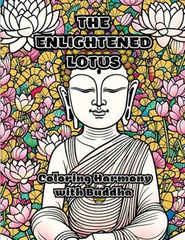 Paperback The Enlightened Lotus: Coloring Harmony with Buddha Book