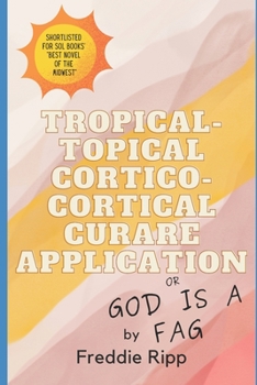 Paperback Tropical-Topical Cortico-Cortical Curare Application: or God is a Fag Book
