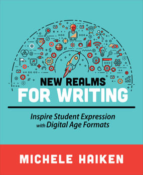 Paperback New Realms for Writing: Inspire Student Expression with Digital Age Formats Book