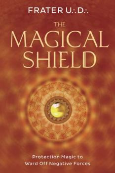 Paperback The Magical Shield: Protection Magic to Ward Off Negative Forces Book