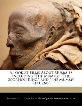 Paperback A Look at Films about Mummies Including the Mummy, the Scorpion King, and the Mummy Returns Book