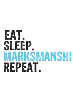 Paperback Eat Sleep Marksmanship Repeat Best Gift for Marksmanship Fans Notebook A beautiful: Lined Notebook / Journal Gift, Marksmanship Cool quote, 120 Pages, Book