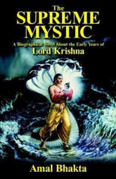 Paperback The Supreme Mystic: A Biographical Novel of the Early Years of Lord Krishna Book