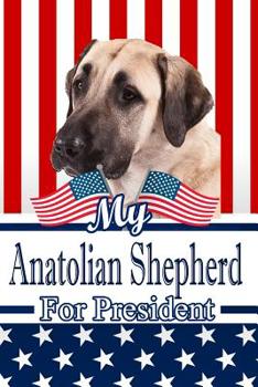 My Anatolian Shepherd For President: 2020 Election Isometric DOT Paper Notebook 120 pages 6"x9"