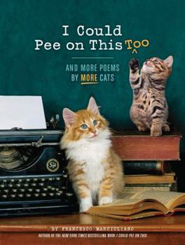 Hardcover I Could Pee on This Too: And More Poems by More Cats (Poetry Book for Cat Lovers, Cat Humor Books, Funny Gift Book) Book