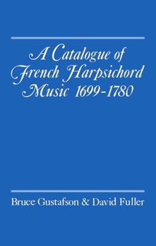 Hardcover A Catalogue of French Harpsichord Music 1699-1780 Book