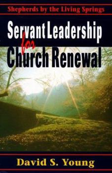 Paperback Servant Leadership for Church Renewal: Shepherds by the Living Springs Book