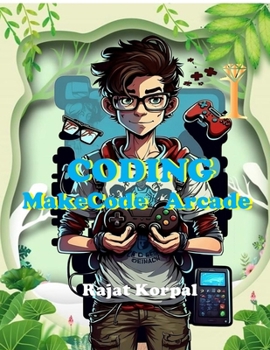 Paperback Coding: MakeCode Arcade: Learn Game Development Step-by-Step Using MakeCode Arcade Book