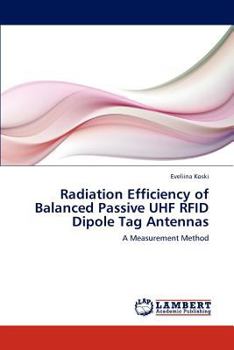 Paperback Radiation Efficiency of Balanced Passive UHF Rfid Dipole Tag Antennas Book